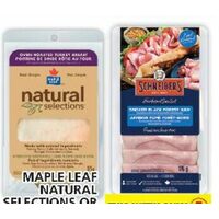 Maple Leaf Natural Selections or Schneiders or Fantino & Mondello Sliced Deli Meat or Chubs