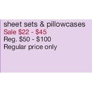 Sheet Sets & Pillowcases - $22.00-$45.00