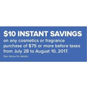 Any Cosmetics Or Fragrance Purchase Of $75.00 or More  - $10.00 off