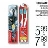 Colgate Toothbrushes - $5.99-$7.99