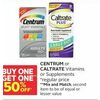 Centrum Or Caltrate Vitamins Or Supplements  - BOGO 50% off